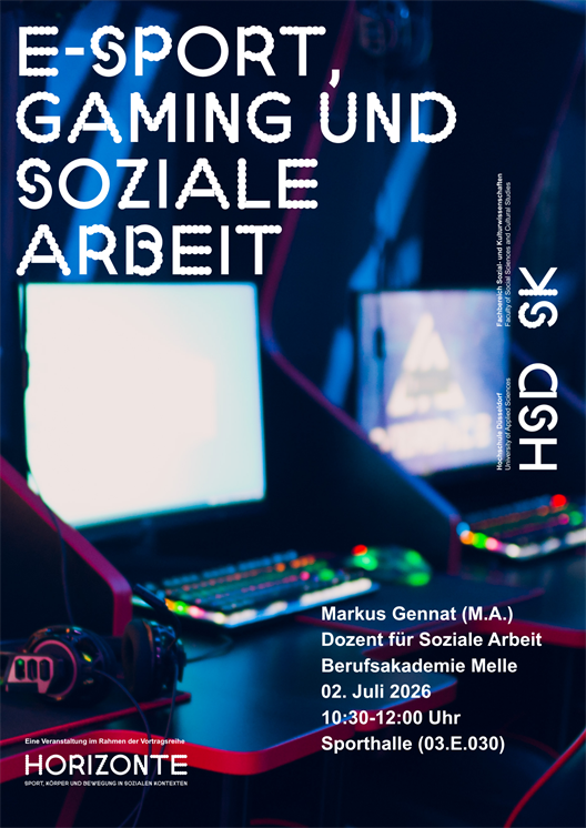 Das Bild zeigt ein Poster des Fachbereichs Sozial- und Kulturwissenschaften. Das Poster bewirbt einen Vortrag am 02. Juli 2026 um 10:30 Uhr bis 12:00 Uhr von Markus Gennat (M.A., Dozent an der Berufsakademie in Melle) zum Thema: E-Sport, Gaming und Soziale Arbeit. Der Vortrag findet in der Sporthalle in Geböude 3 (3.E.030) statt. Es ist keine Anmeldung erfolderlich. 